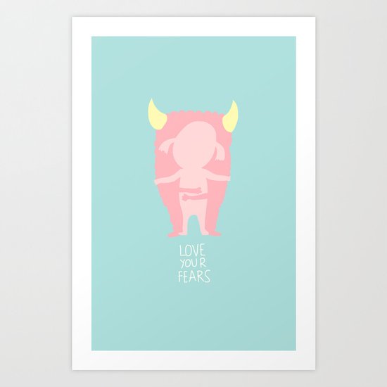 Love your fears Art Print