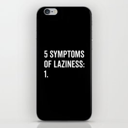 Symptoms Of Laziness Funny Quote iPhone Skin