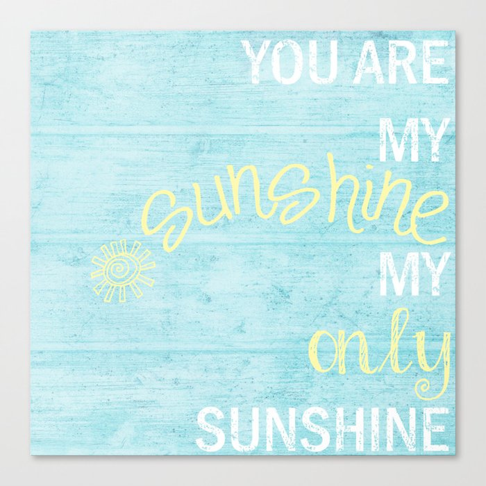 YOU ARE MY SUNSHINE Canvas Print