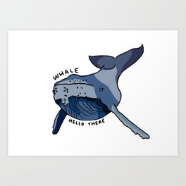 Whale hello there Art Print