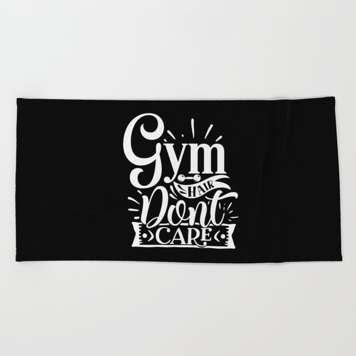 Gym Hair Don’t Care Quote For Fitness Committed People Beach Towel
