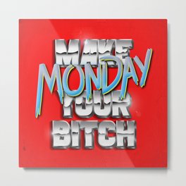 Make Monday Your Bitch  Metal Print | Funny, Graphic Design, Typography, Vintage 
