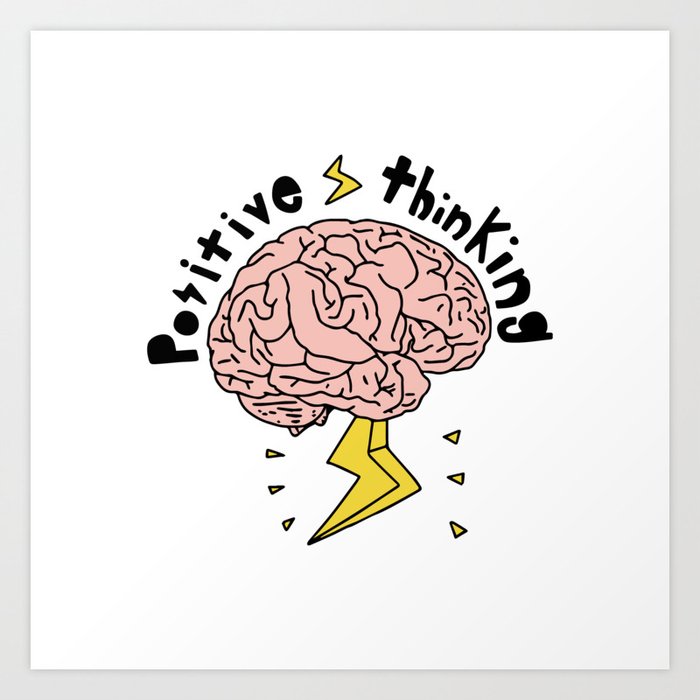 Positive Thinking Art Print by noodledoodler | Society6
