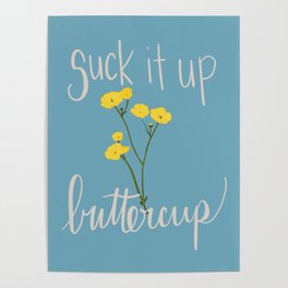 Suck it up Buttercup  Poster