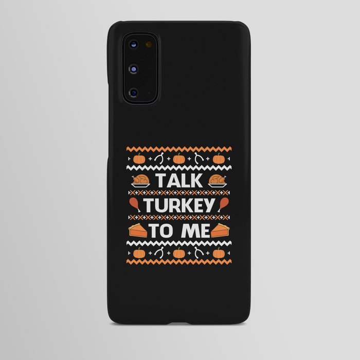 Talk Turkey To Me Funny Thanksgiving Android Case