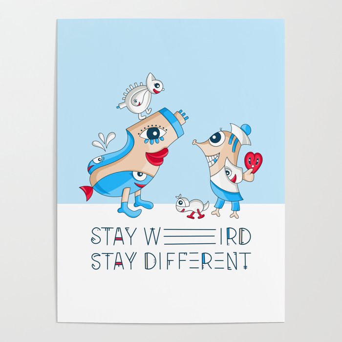 Stay Weird - Stay Different Poster