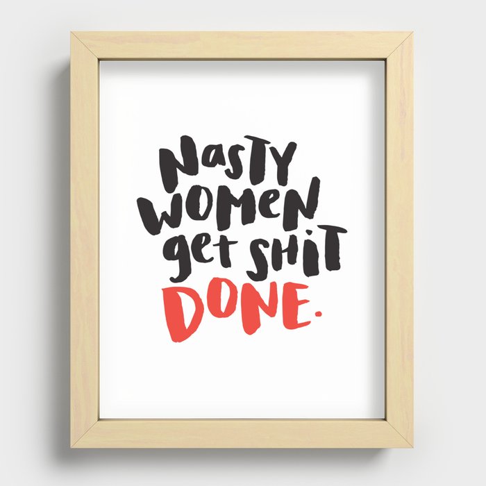 Nasty Women Get Shit Done Recessed Framed Print