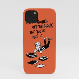 Your Phone's Off The Hook But You're Not iPhone Case