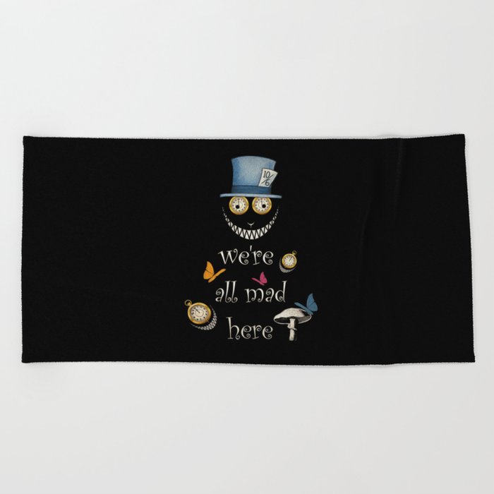 We're All Mad Here - Alice In Wonderland Beach Towel