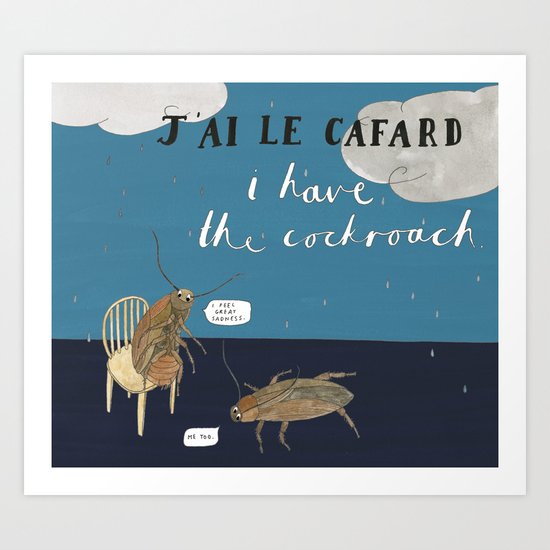 I Have the Cockroach Art Print