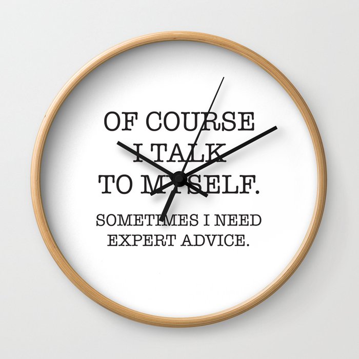Of Course I talk to Myself Wall Clock