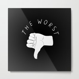The Worst Metal Print | Black And White, Worst, Digital, Graphicdesign, Negative, Antisocial, Minimal, Curated, Simple 