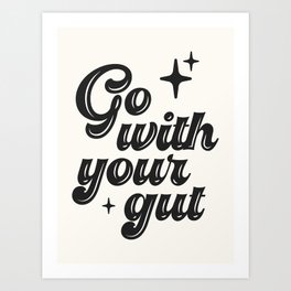 Go with your gut Art Print