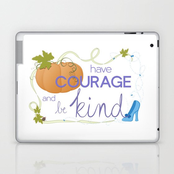 Have Courage and Be Kind Laptop & iPad Skin