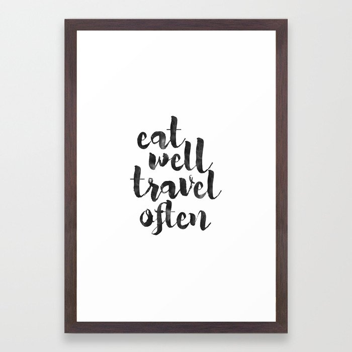 Printable Art Eat Well Travel Often Kitchen Decor Travel Sign Travel Gifts Quote Prints Inspiration Framed Art Print By Aleksmorin Society6