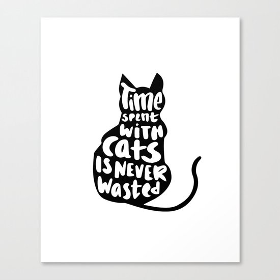 Time spent with cats is never wasted Canvas Print