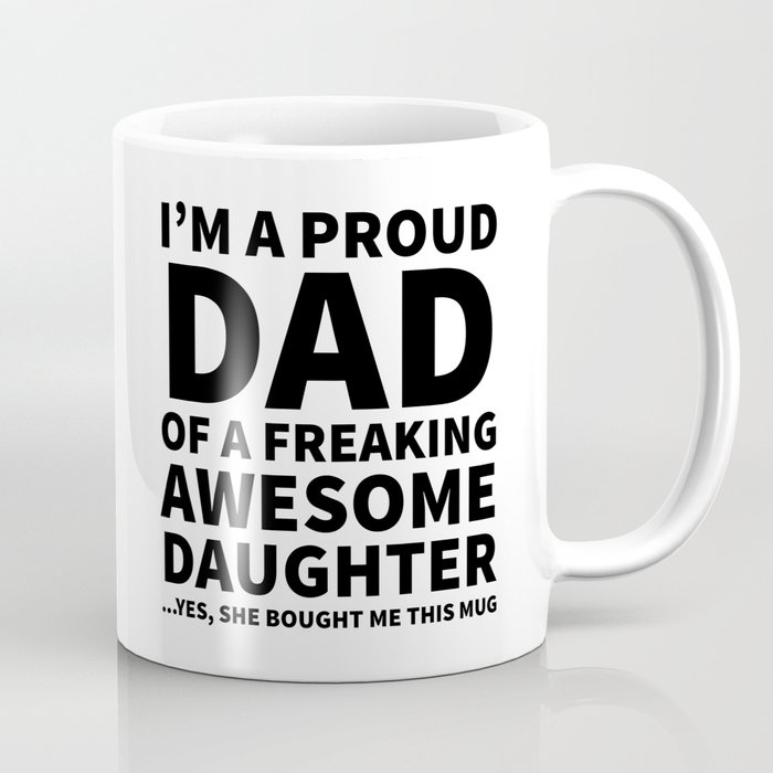 I'm a Proud Dad of a Freaking Awesome Daughter Coffee Mug