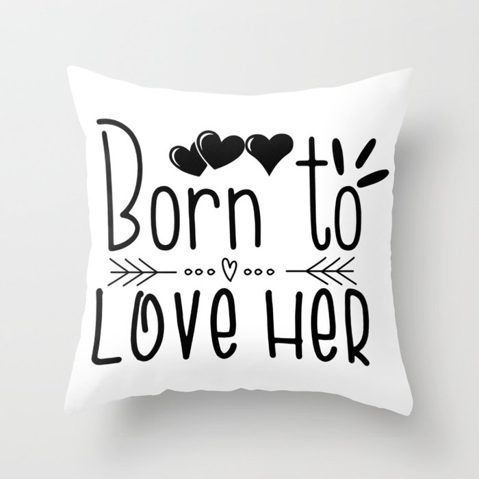Born To Love Here Throw Pillow