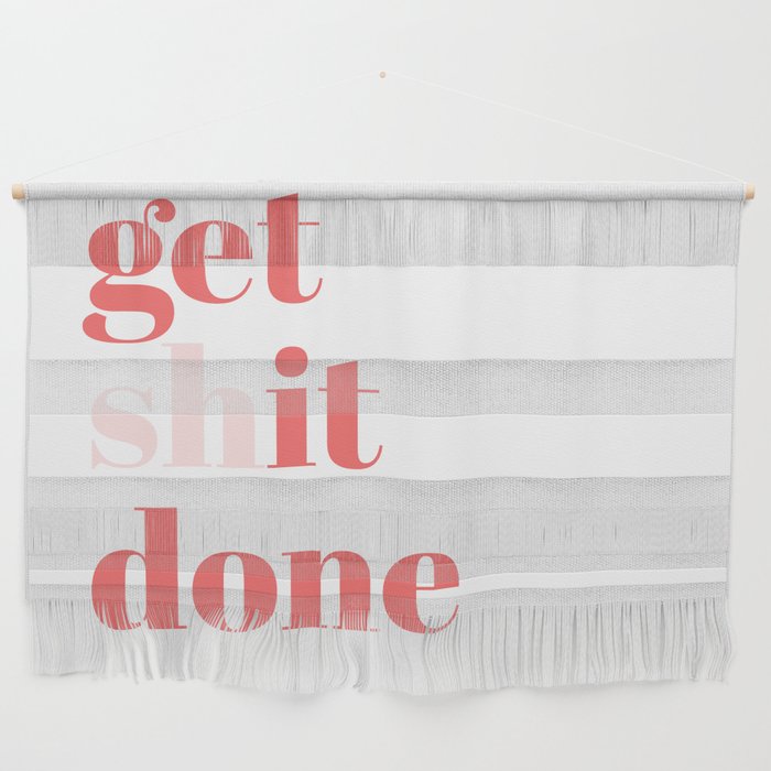 get shit done Wall Hanging