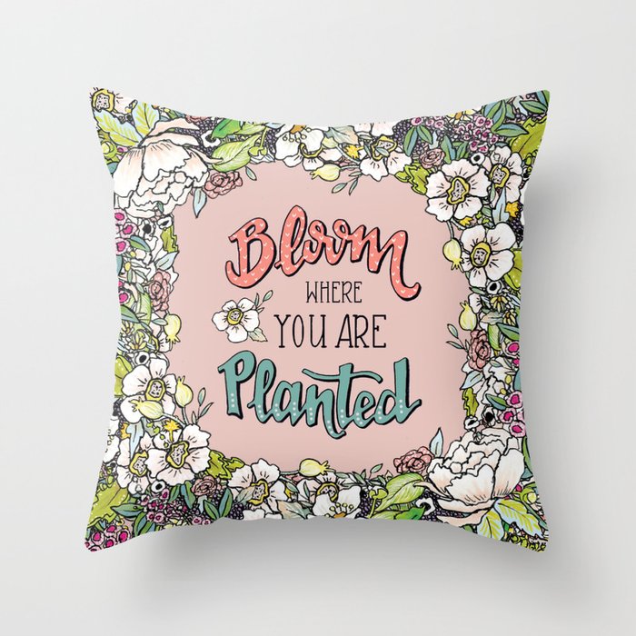 Bloom Where You Are Planted (Warm) Throw Pillow