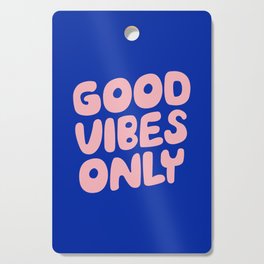 Good Vibes Only Cutting Board