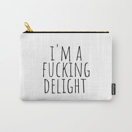 I'm A Fucking Delight Carry-All Pouch