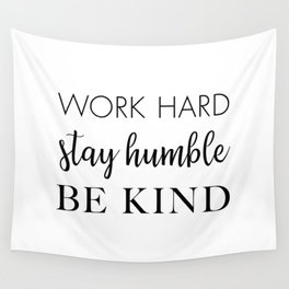 Work Hard Stay Humble Be Kind Wall Tapestry