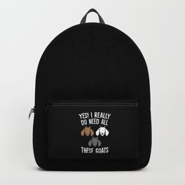 Funny Goat Farmer Yes I Really Do Need All These Goats Backpack