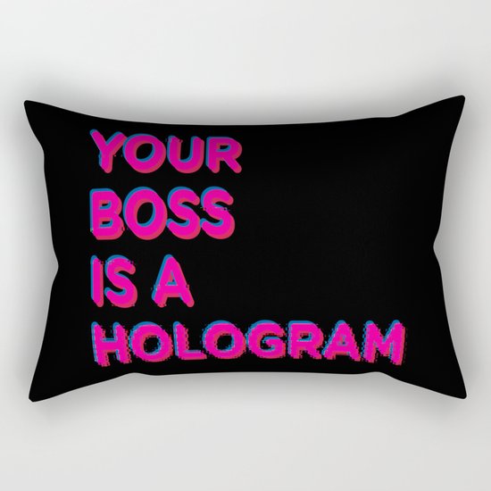 Your Boss is a Hologram Rectangular Pillow