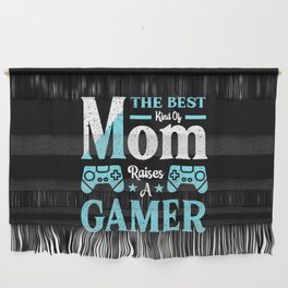 The Best Kind Of Mom Raises A Gamer Wall Hanging