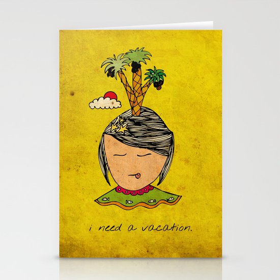I Need A Vacation Stationery Cards