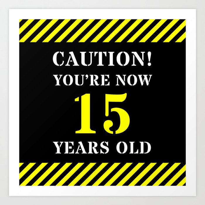 15th Birthday - Warning Stripes and Stencil Style Text Art Print