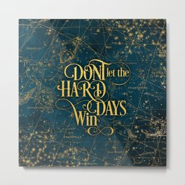 Don't Let The Hard Days Win Metal Print | Typography, Stars, Bookquote, Digital, Motivational, Graphicdesign 