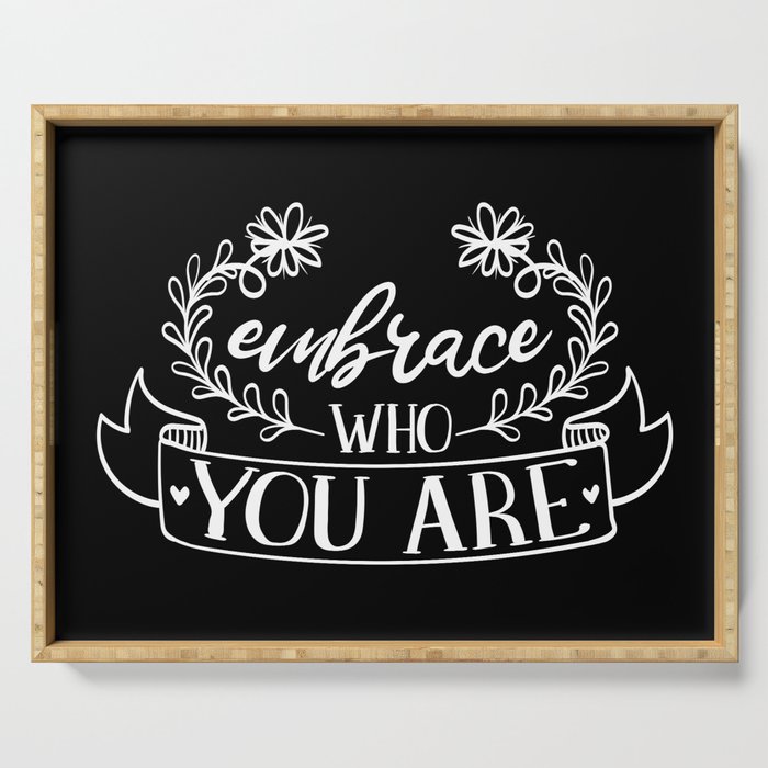 Embrace Who You Are Inspirational Floral Quote Serving Tray