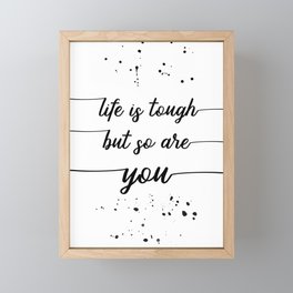 TEXT ART Life is tough but so are you Framed Mini Art Print