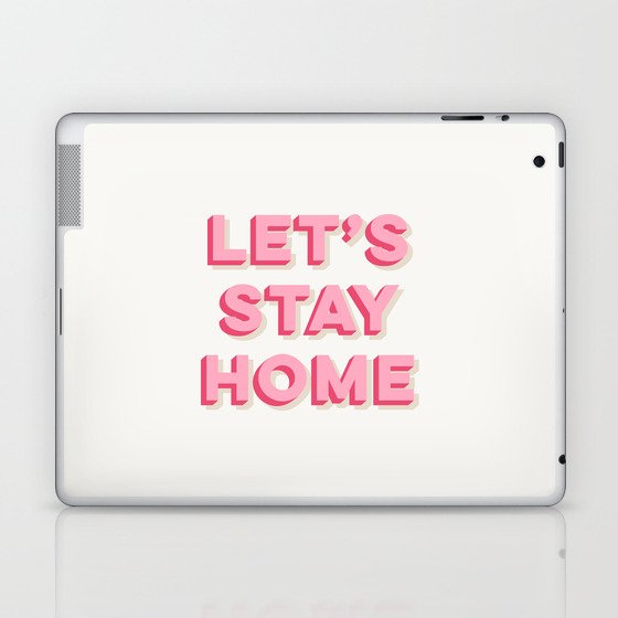 Let's Stay Home Laptop & iPad Skin