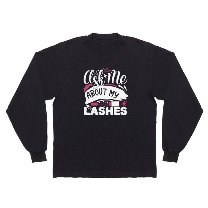 Ask Me About My Lashes Pretty Makeup Long Sleeve T Shirt