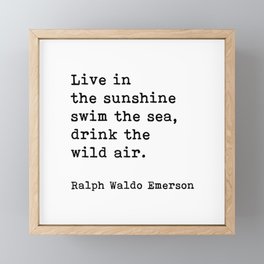 Live In The Sunshine Swim The Sea, Ralph Waldo Emerson Quote Framed Mini Art Print