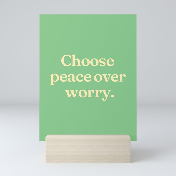 Choose peace over worry Mini Art Print