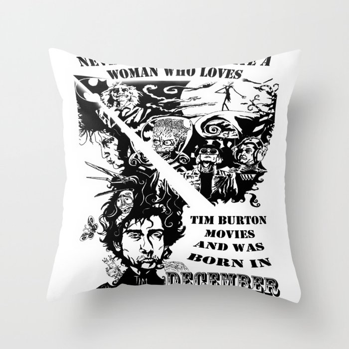 Never Underestimate, a Woman, who Loves, Tim Burton Movies, and was Born in December Throw Pillow