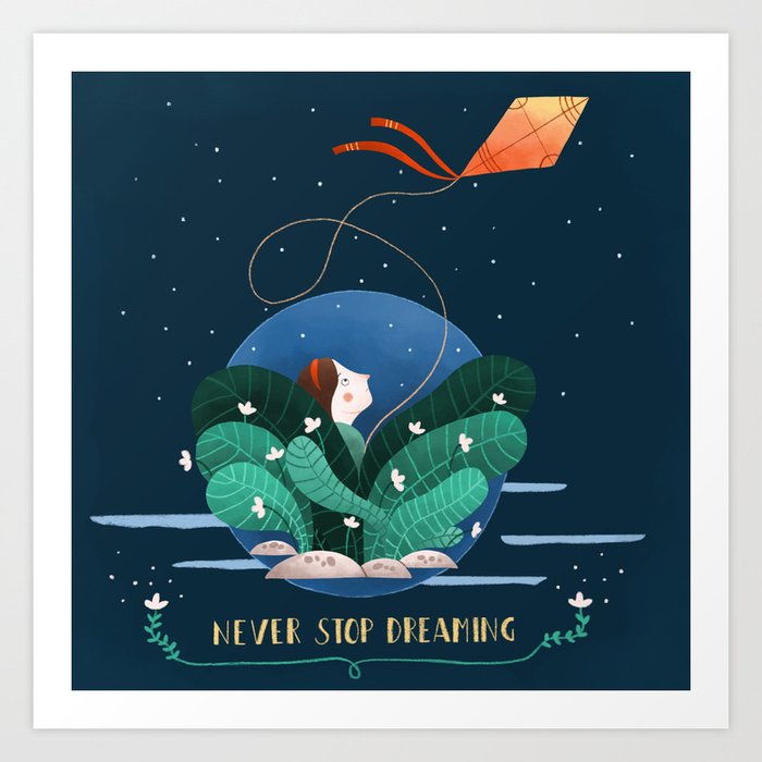 Never stop dreaming  Art Print