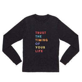 Trust the Timing of Your Life Long Sleeve T Shirt