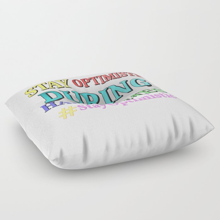 "STAY OPTIMISTIC" Cute Design. Buy Now Floor Pillow