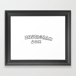 INSTAGRAM SUX Framed Art Print