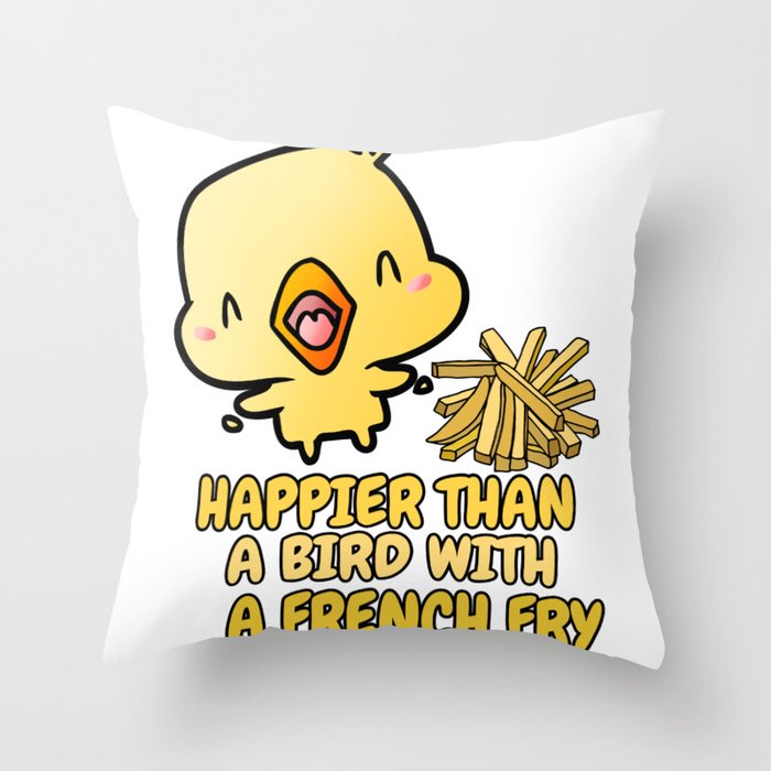 Happier than a bird with a French Fry Throw Pillow