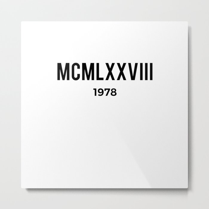 MCMLXXVIII | 1978 Birthday Shirt Metal Print