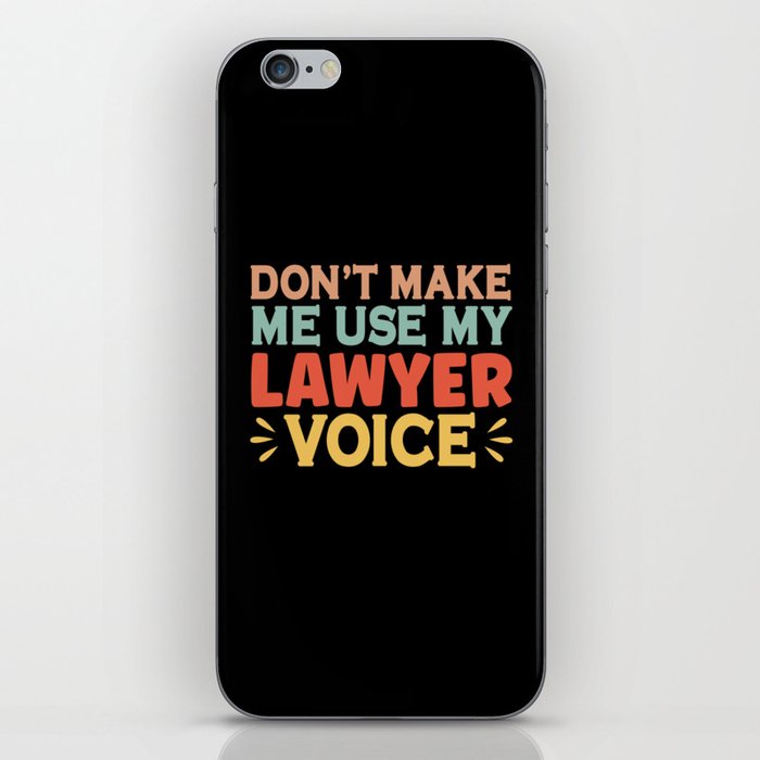 Don't Make Me Use My Lawyer Voice iPhone Skin