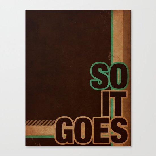 So It Goes.... Canvas Print