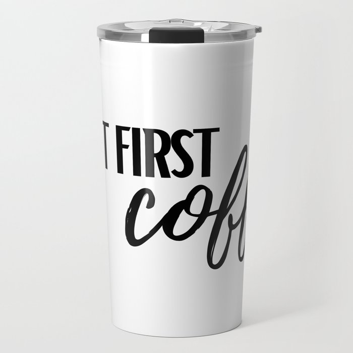 But First Coffee Travel Mug