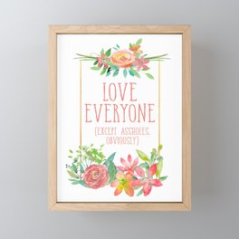 Love Everyone Except Assholes Framed Mini Art Print